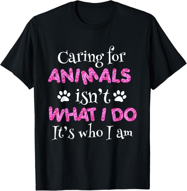 100% Cotton Caring for Animals isn't what I do It's who I Am shirt women T-Shirt