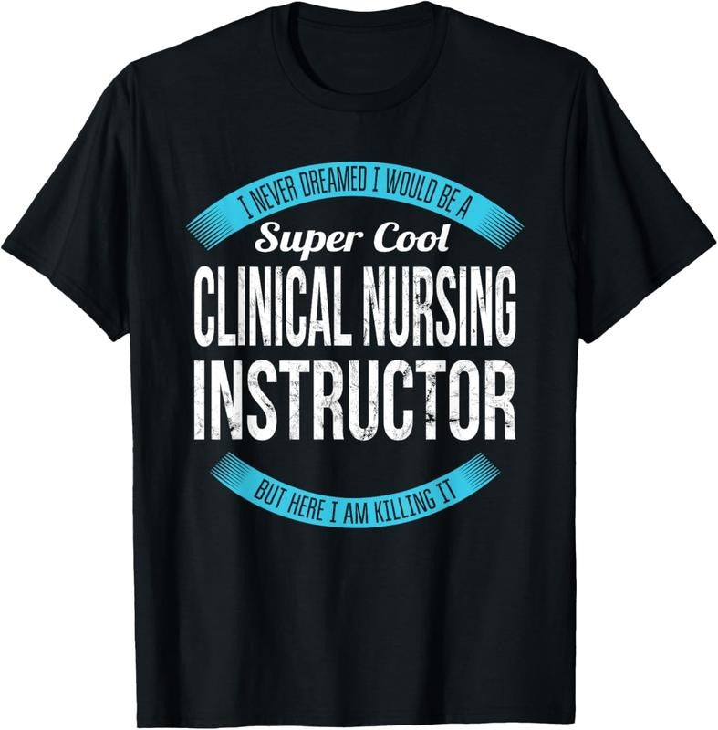 100% Cotton Clinical Nursing Instructor Tee Gifts Funny T-Shirt