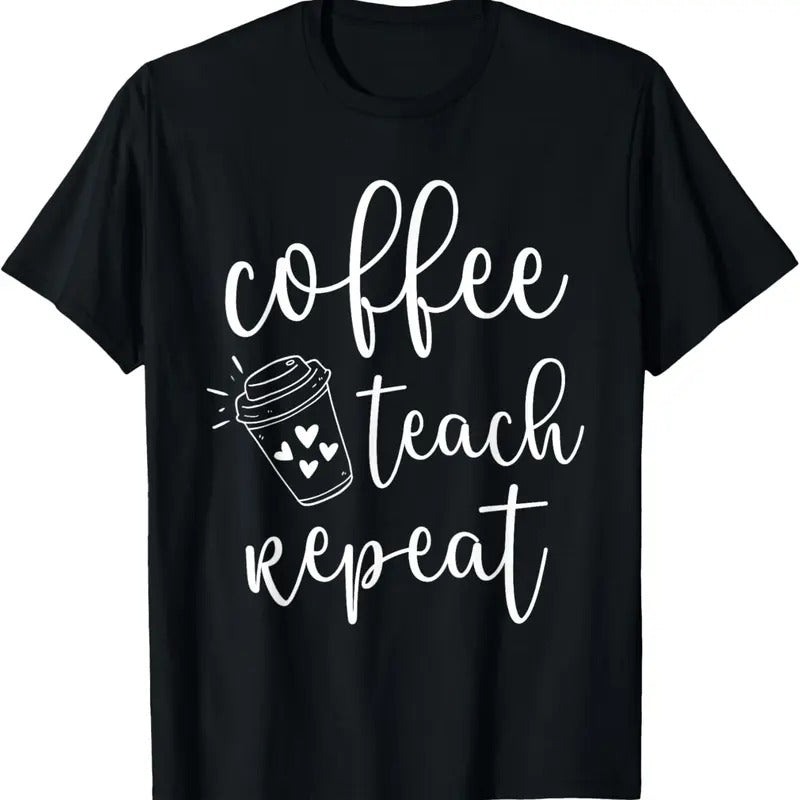 100% Cotton Coffee Teach Repeat Cute Costume Teacher Coffee Lover T-Shirt