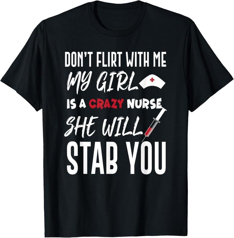 100% Cotton Crazy Nurse Shirt Don't Flirt With Me Tee for Boyfriends