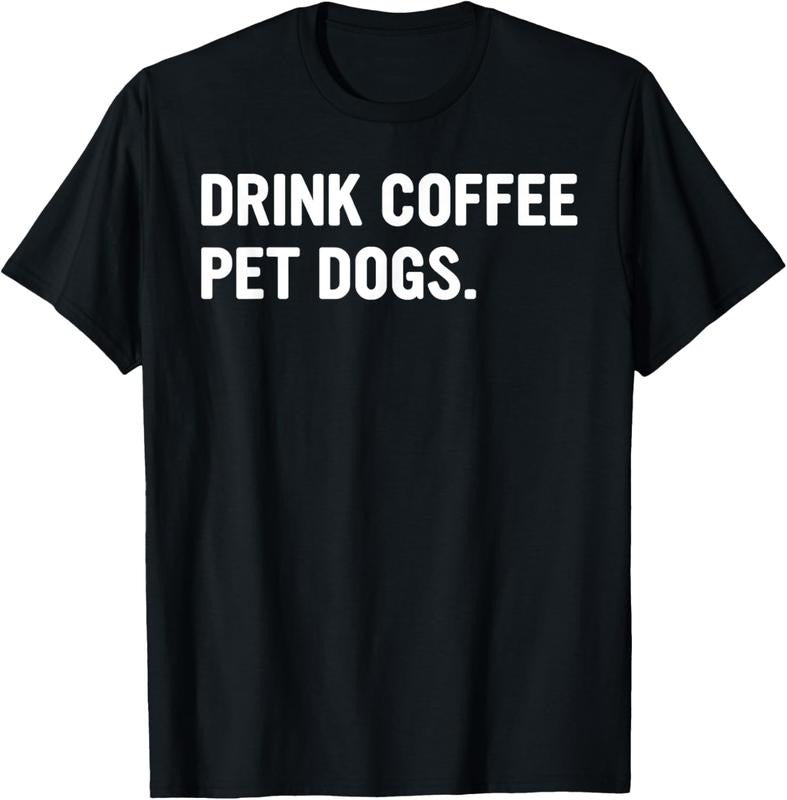 100% Cotton Drink Coffee Pet Dogs Funny Caffeine Dog Lover T-Shirt