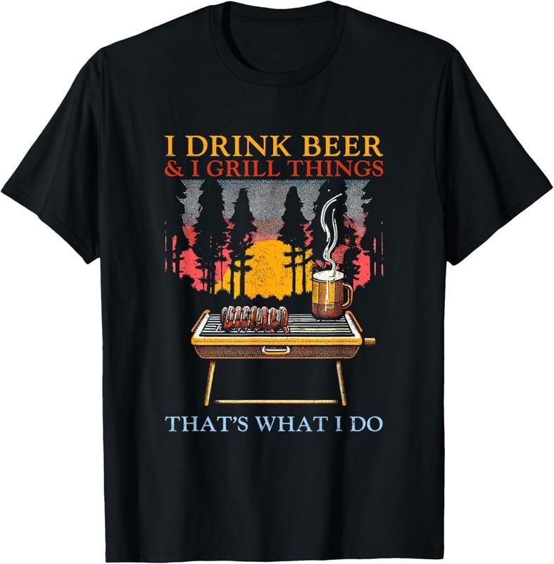 100% Cotton I Drink Beer And I Grill Things - Funny Barbecue Beer Lover T-Shirt
