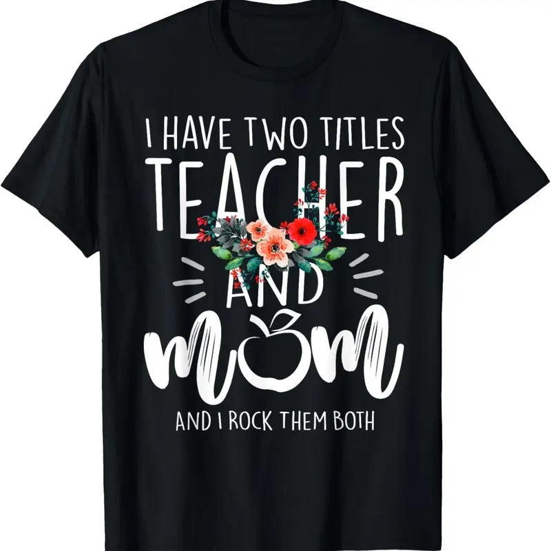 100% Cotton I have two titles Teacher and Mom I rock them both Floral T-Shirt