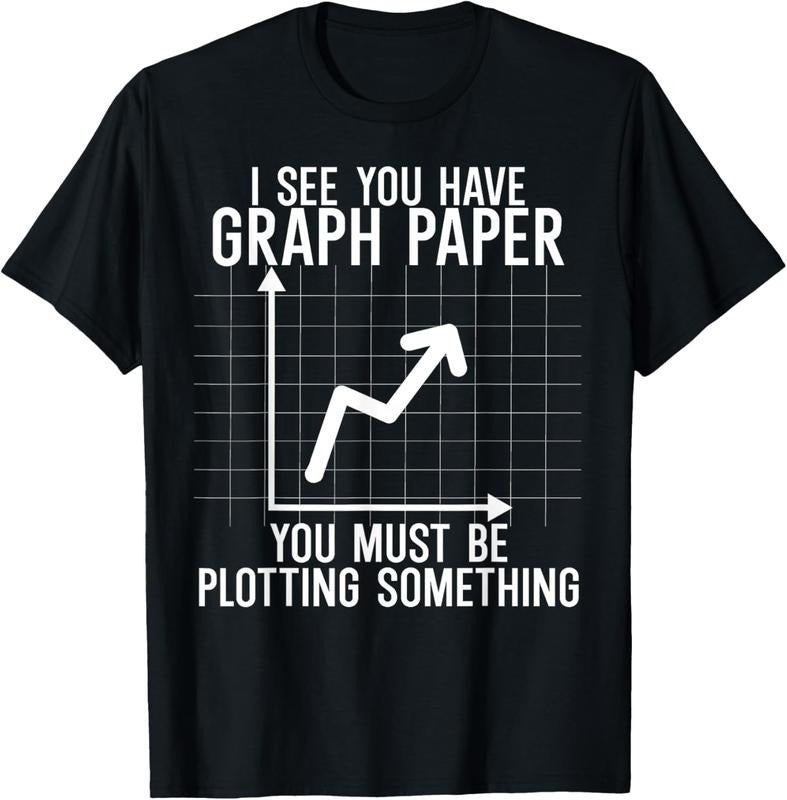 100% Cotton I see you have graph paper. you must be plotting something T-Shirt