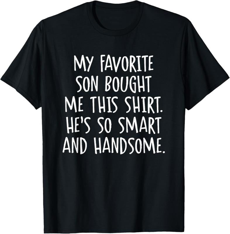 100% Cotton My Favorite Son Bought Me This Funny Parents Favorite T-Shirt