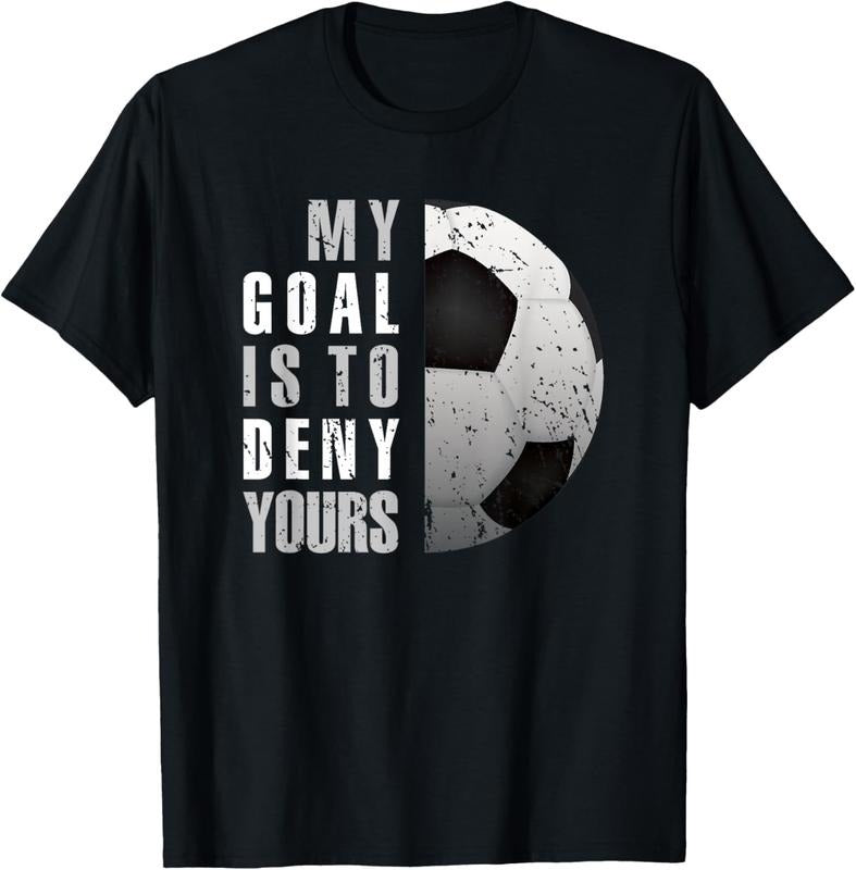 100% Cotton My Goal Is To Deny Yours Soccer Goalie Distressed Goalkeeper T-Shirt
