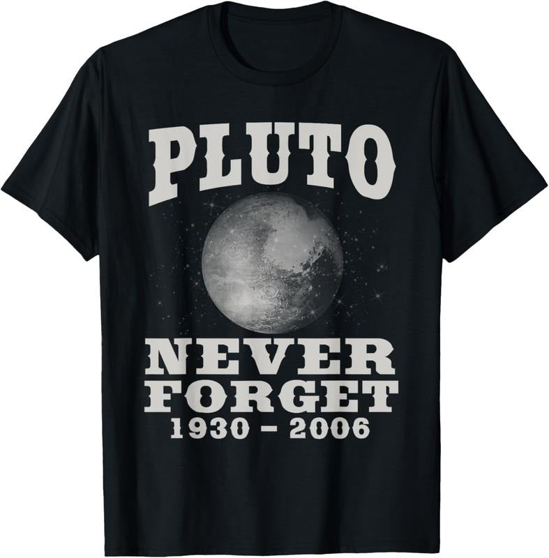 100% Cotton Pluto Never Forget - Funny Science Geek & Space Gift T-Shirt T-Shirt