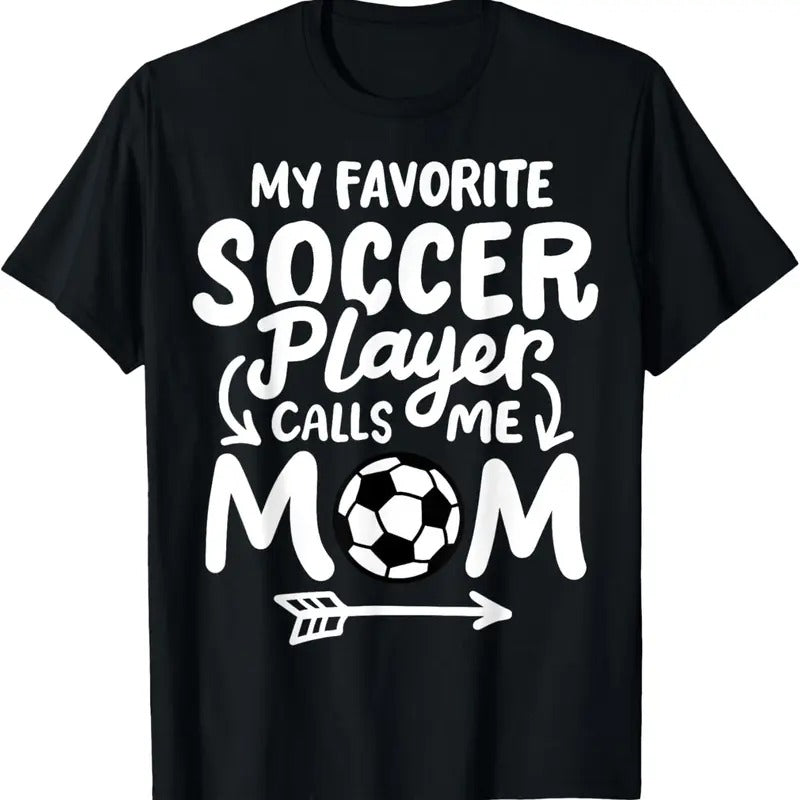 100% Cotton Soccer Mom My Favorite Soccer Player Calls Me Mom T-Shirt