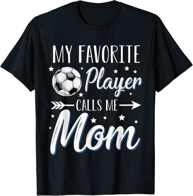 100% Cotton Soccer My Favorite Player Calls Me Mom Mother Cheering Sport T-Shirt