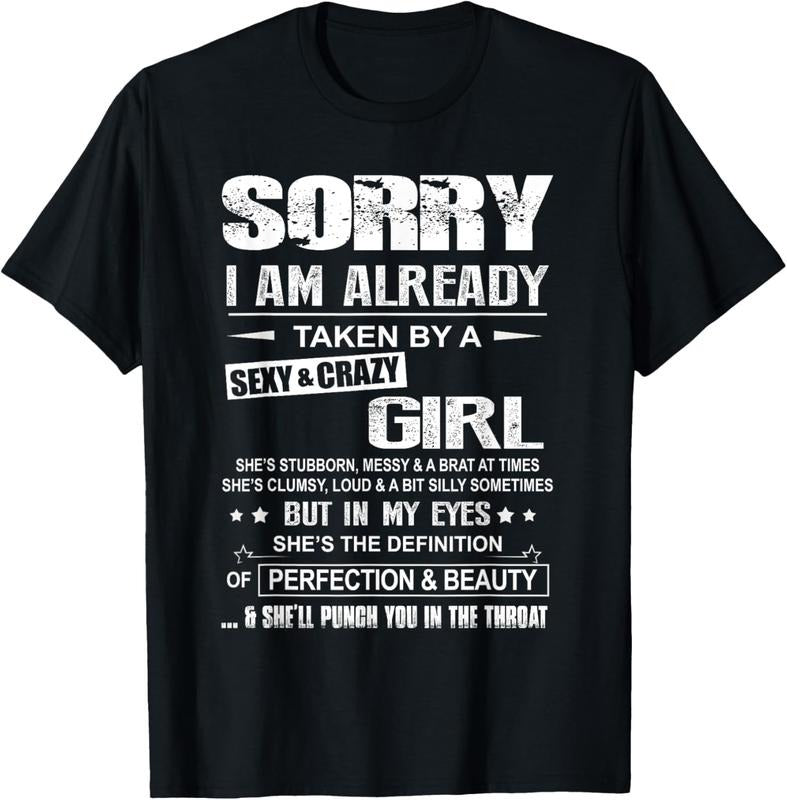100% Cotton Sorry I Am Already Taken By A Sexy And Crazy Girl T-Shirt