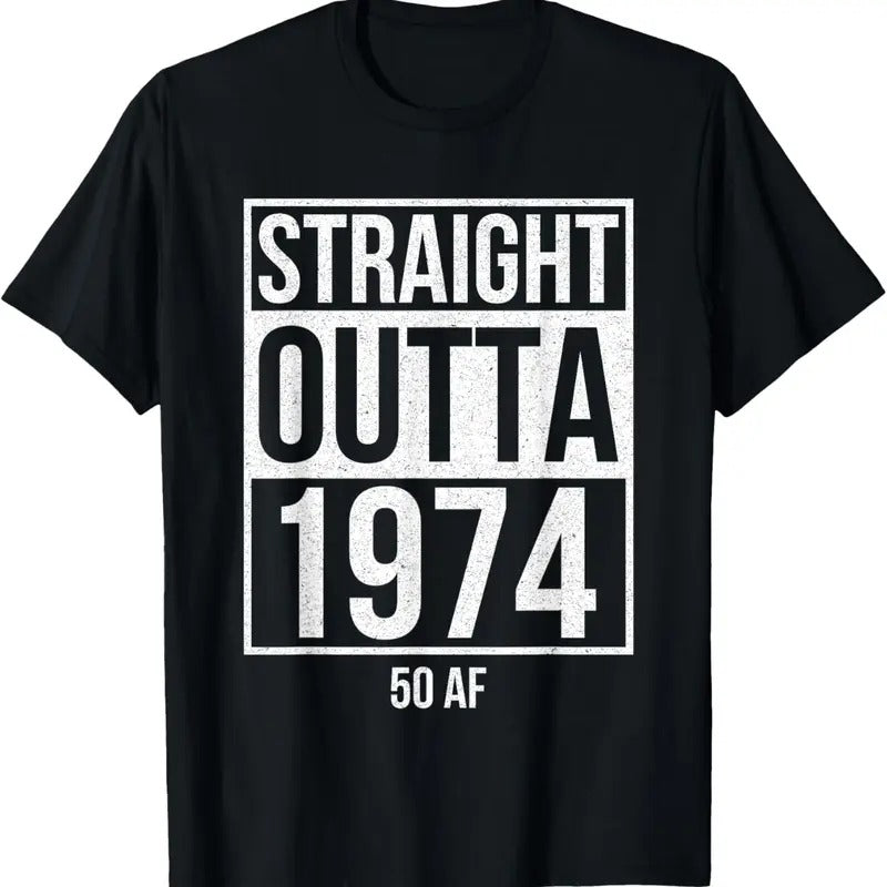 100% Cotton Straight Outta 1974 50 AF Funny 50th Birthday Gift Men Women T-Shirt