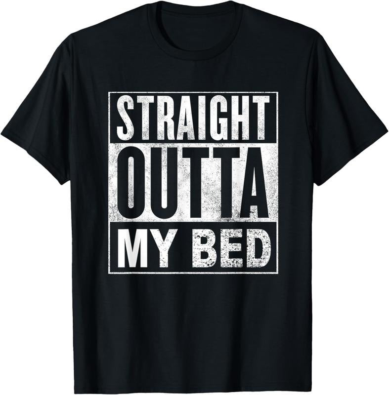 100% Cotton Straight Outta Out of My Bed Funny T-Shirt