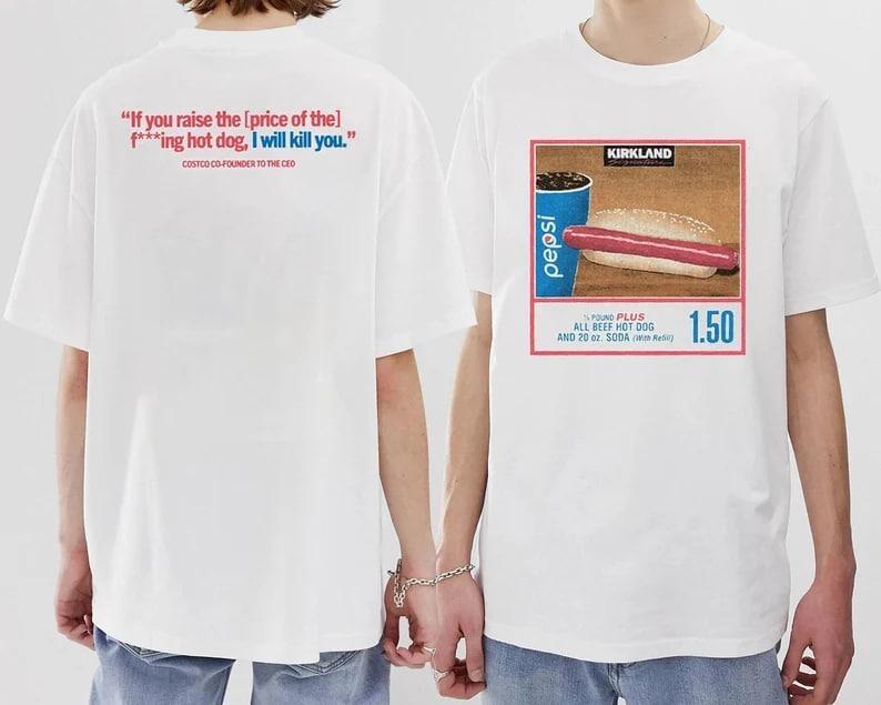 150 Costco Hot Dog Soda Combo With Quote Shirt, Costco Hot Dog & Soda Combo With Quote Shirt, 2 sides T-Shirt Sweatshirt