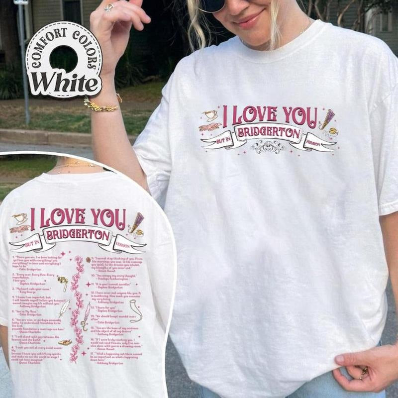 2 Sided, I Love You In Bridgerton Version T-Shirt, Royal Romance Series TShirt, Spill the Tea Tee, Movie Fans Gift, Easy to Wear