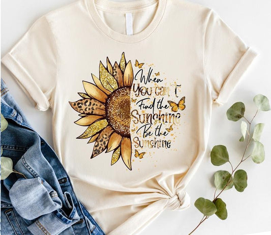 #212 - When You Can't Find the Sunshine Be the Sunshine Inspirational - Print Unisex Crew neck Tee T-shirt