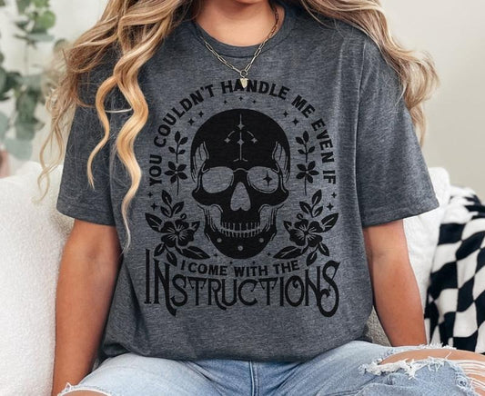 # 326 -You Couldn't Handle Me Even if I come with Instructions - Print Unisex Crew neck Tee T-shirt Comfort Fabric