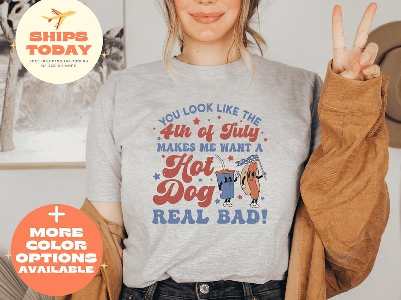 4th Of July Shirt, Fourth of July Shirt, Patriotic Shirt, You Look Like The 4th Of July, Hot Dog Shirt