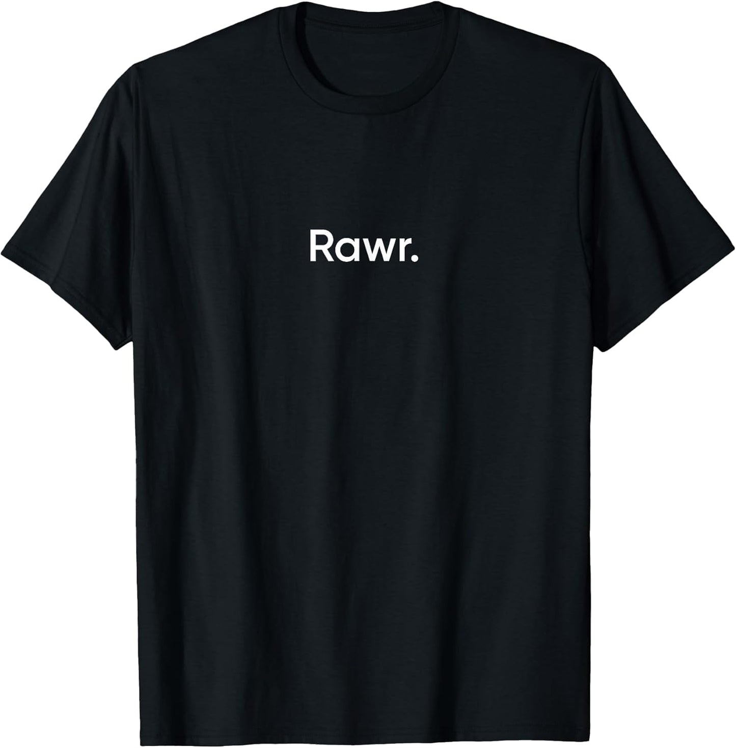 Rawr Saying Funny Attitudes & Moods Mens Womens
