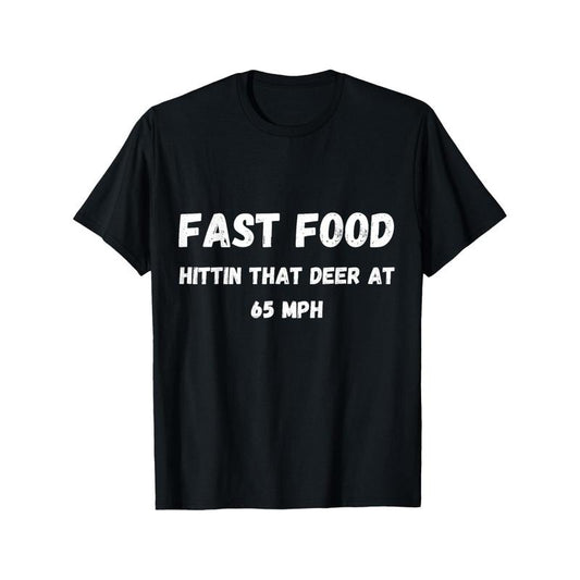 65 Mph Funny Saying Quote Fast Food Hitting That Deer Short Sleeve Summer Comfortable Casual T-Shirt Made in USA