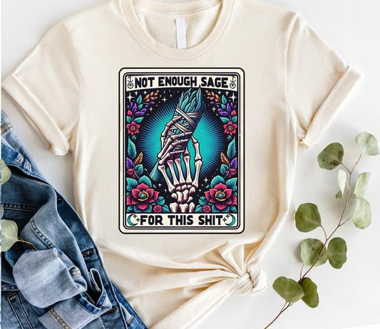 #814 -  Not Enough Sage for This S Tarot Card Design -   Print Unisex Crew neck Tee T-shirt