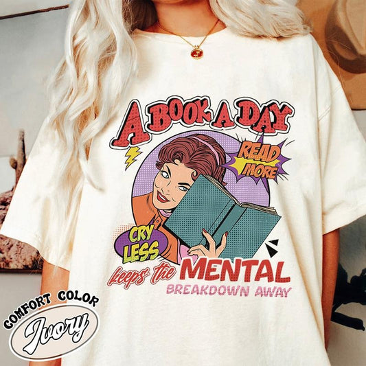 A Book a Day Keep the Mental Breakdown Away Comfort Color, Book Shirt, Book Gift, Book Lover Gift, a Book a Day Keep the Mental, Book Lover