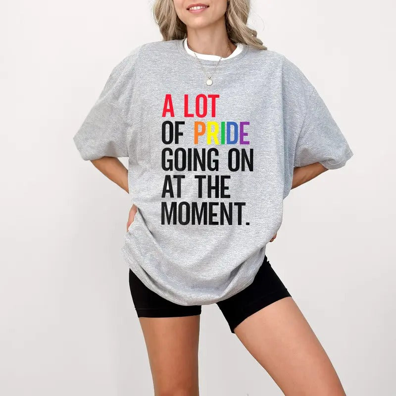 A Lot Of Pride Going On At The Moment T-Shirt, LGBTQ T-Shirt, Pride Month T-Shirt, Rainbow Pride T-Shirt