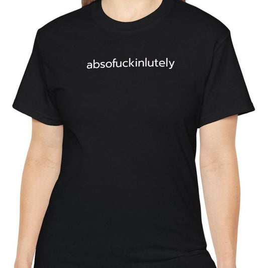 Absofuckinlutely Quote Tshirt Funny Shirt Funny Quote Shirt Gift For Men Sarcastic Shirt Tshirt With Saying Absolutely Shirt TK43GN