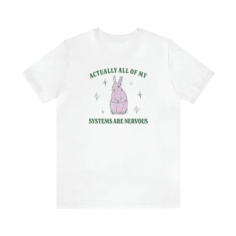 Actually All Of My Systems Are Nervous Funny Mental Health Shirt Meme Shirt Anxiety Tee Coquette Fairycore Weirdcore Shirts that go hard Top Womenswear