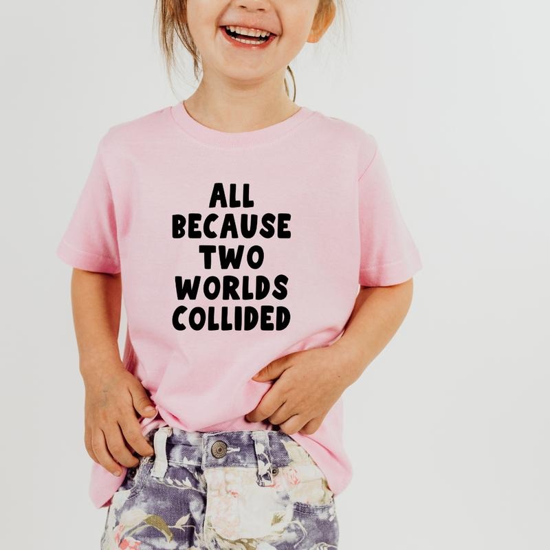 All Because Two Worlds Collided, Toddler T-Shirts & Baby Bodysuits, Graphic Infant Clothes, Cute Baby Shower Gift, Trendy Kids Apparel, Soft Cotton Outfits