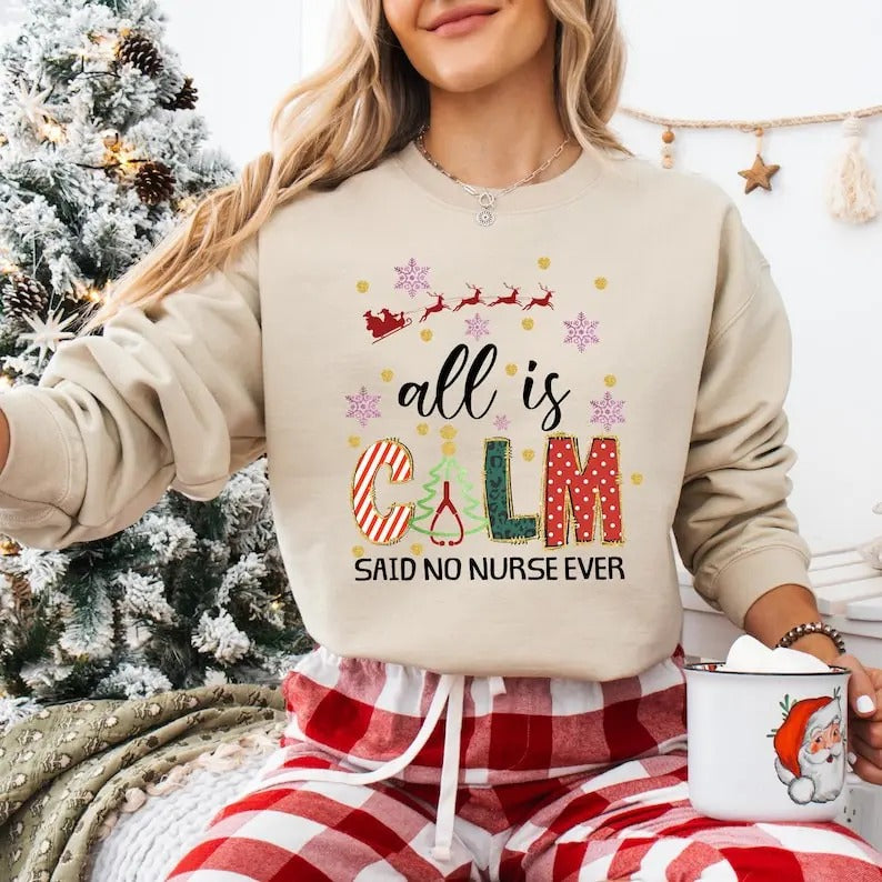 All Is Calm Said No Nurse Ever Shirt, Nurse Christmas Sweatshirt, Very Merry Nurse T-shirt, ICU ER Rn Nurse Tee, Christmas Nurse Gifts