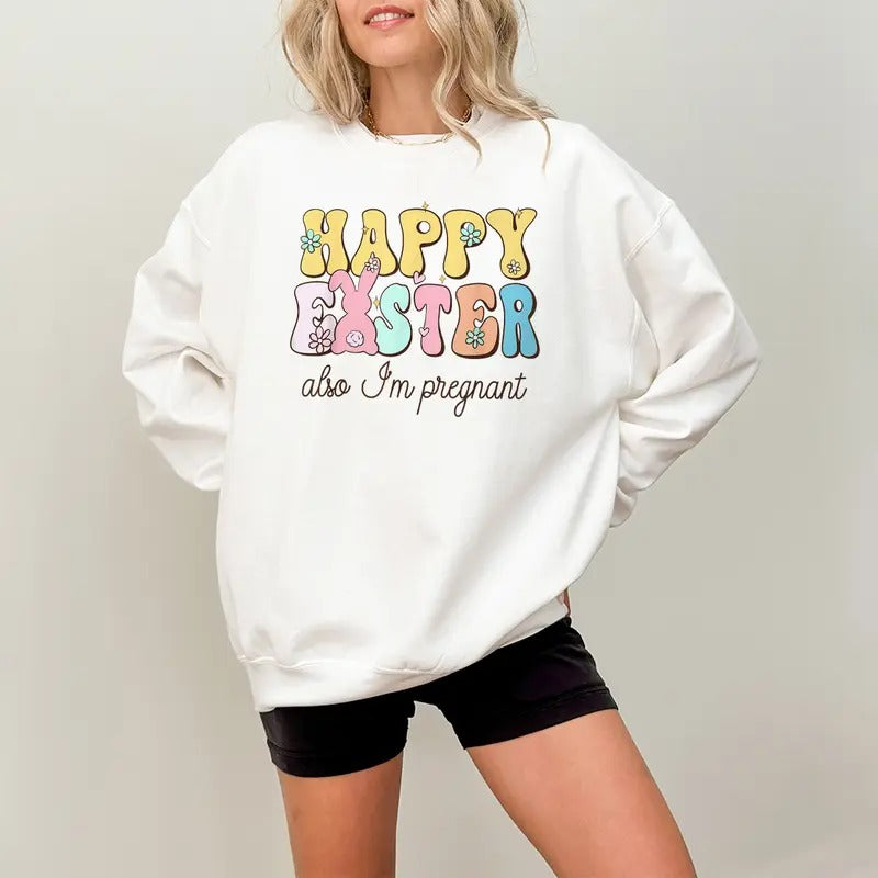 Also Im Pregnant Happy Easter Funny Pregnancy Reveal Shirt Sweatshirt Hoodie
