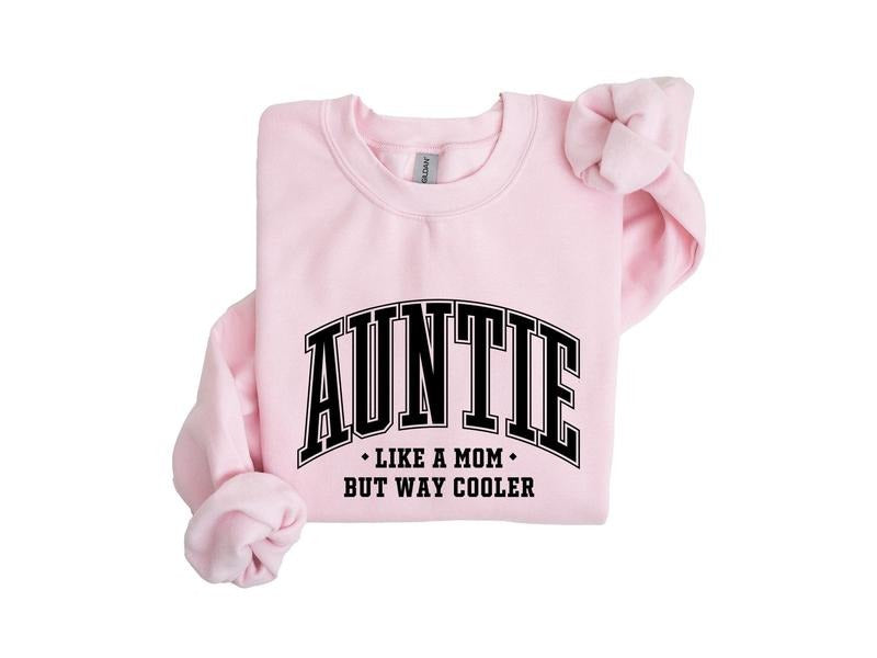Aunt Like A Mom Only Cooler Sweatshirt, Aunt Like A Mom Hoodie, Aunt Birthday Gift, Cute Aunt Apparel, Funny Aunt Shirt