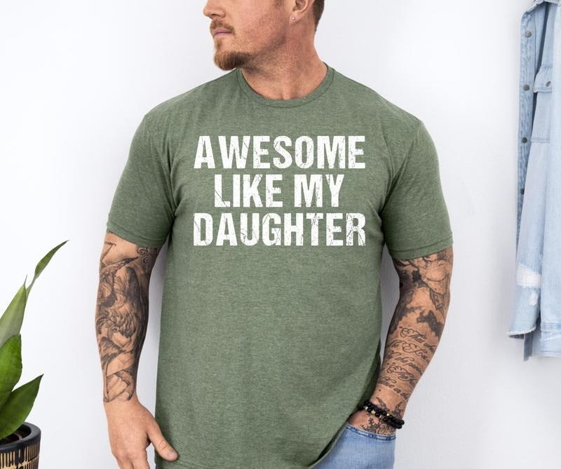 Awesome Like My Daughter Trendy Shirt, Funny Shirt Men, Daughter Gift, Husband Shirt, Father's Day Gift Tee, Gift for Him, Distressed Tee