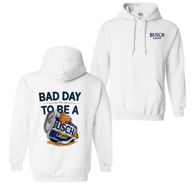 Bad day to be a Busch Light Beer Quotes 2 sided Hoodie Full Color Full Size, Trendy Hoodie