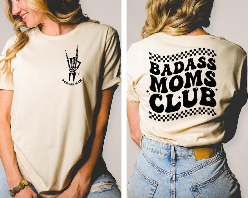 Badasss Moms Club Shirt, Badass Mom Shirt, Funny Mother's Day Shirt, Mother's Day Gift, Moms T-shirt, sweater and Hoodie 2 sides