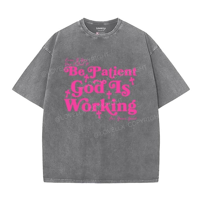 Be Patient Washed T-Shirt, Christian Jesus t shirts, Vintage 90s Graphic Tee Gift Womenswear Top Cotton Hoodie, Sweatshirt