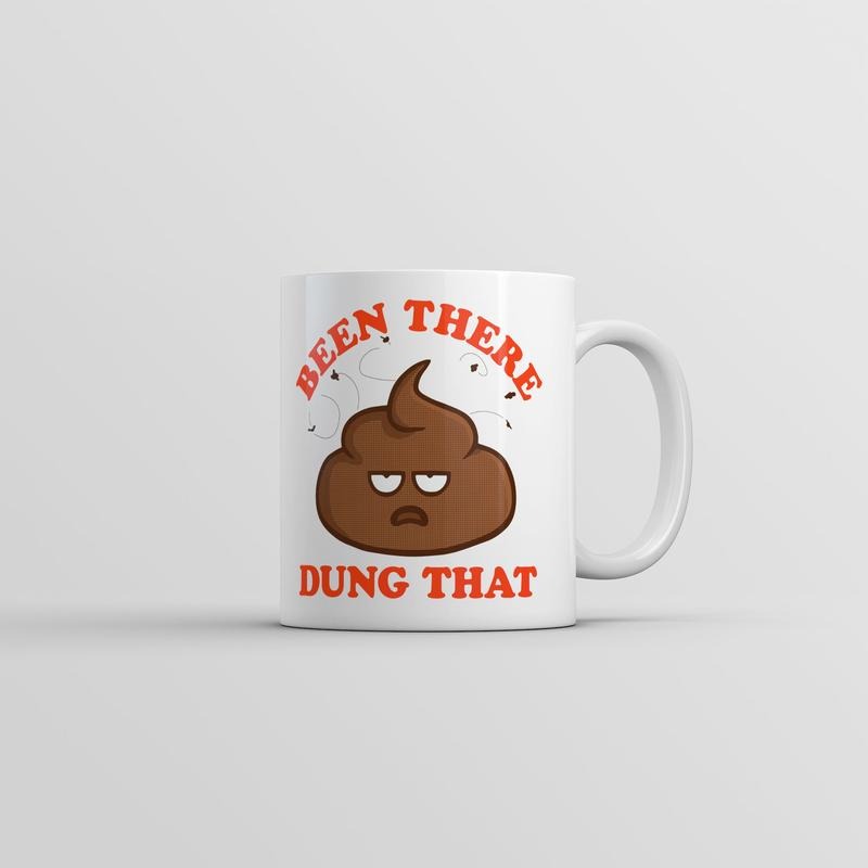 Been There Dung That Mug Funny Sarcastic Poop Graphic Novelty Coffee Cup-11oz Funny Coffee Mugs Ceramic Printed Drinkware Cup