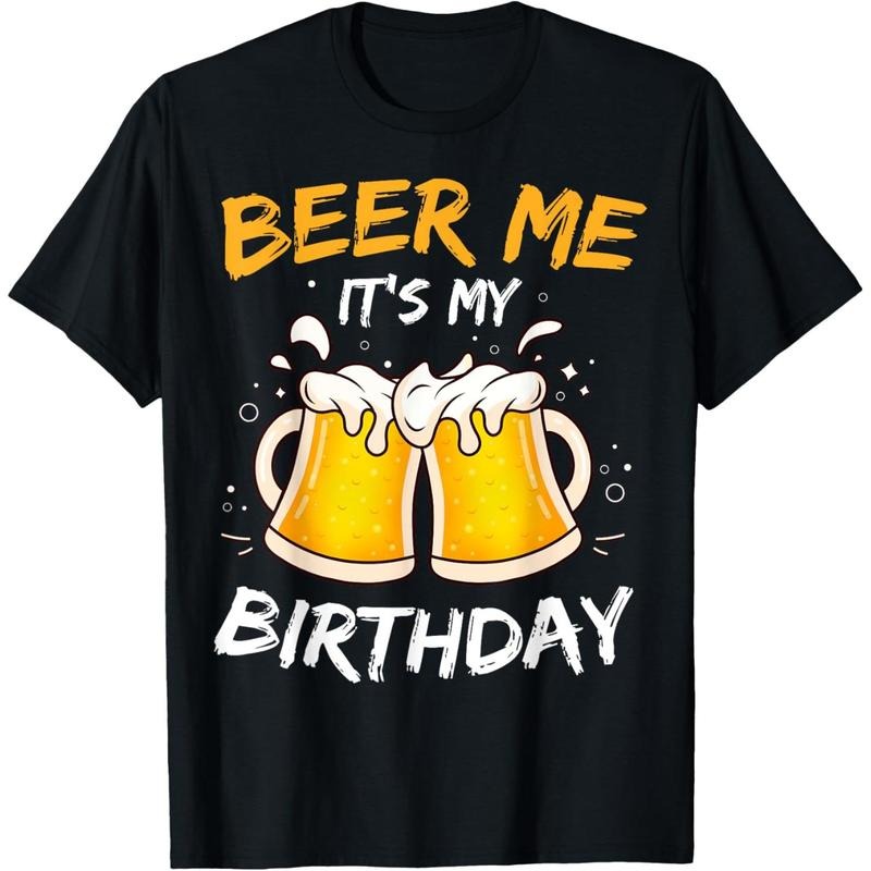 Beer Me It's My Birthday B-day Beer Lovers Party T-Shirt made in us Hoodie, Sweatshirt | WearSparks.com