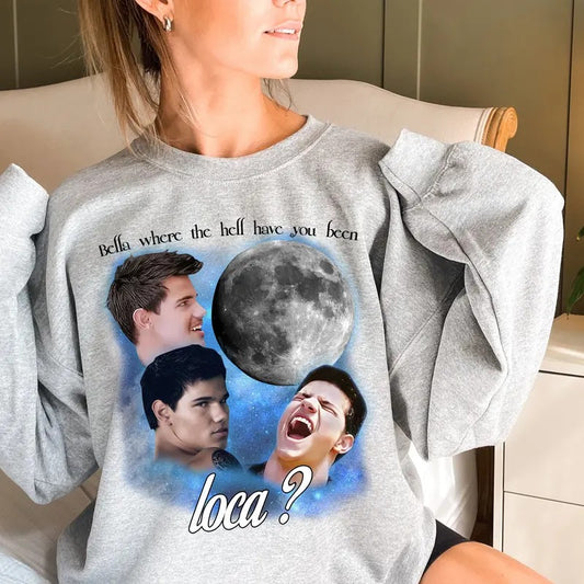 Bella Where Have You Been Loca Hoodie, Y2K Twilight Meme, Vampire Shirt, Edward Jacob, Unisex Sweater Pullover Tee
