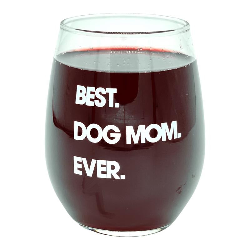 Best Dog Mom Ever Wine Glass Funny Cute Puppy Lover Mama Novelty Cup-15 oz Funny Wine Glass Funny Dog Novelty Wine Glass White Standard