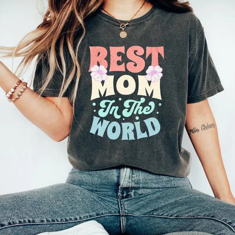 Best Mom In The World Shirt, Mama TShirt, Shirts For Moms, New Mom Shirt, Mothers Day Gift