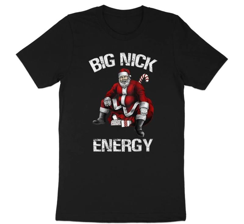 Big Nick Energy Santa Claus Christmas Graphic T-Shirt, Funny Holiday Tee, Unique Xmas Gift