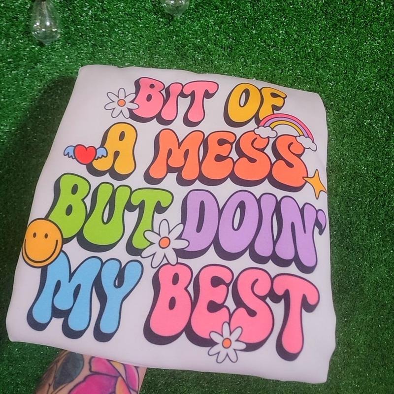 Bit of a mess but doin' my Sweatshirt OR Tee