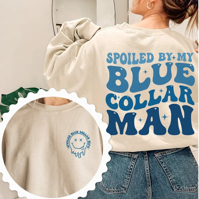 Blue Collar Wife Funny Blue Collar Shirt Funny Wife Shirt Sweatshirt Spoiled By My Blue Collar Man Sweatshirt Funny Wife Giftstyle{n002}2