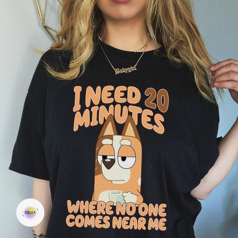 Bluey Need 20 Minutes Sweater, Bluey Dad, Chilli Mom Shirt, Funny Bluey Cartoon Shirt, Bluey Gift Hoodie and Sweater; T-shirt Cotton