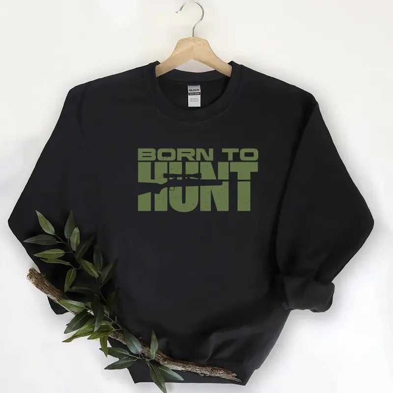 Born To Hunt Shirts Funny Graphic Tee Hunting Season Unisex Sweatshirt, Minimalist Cotton