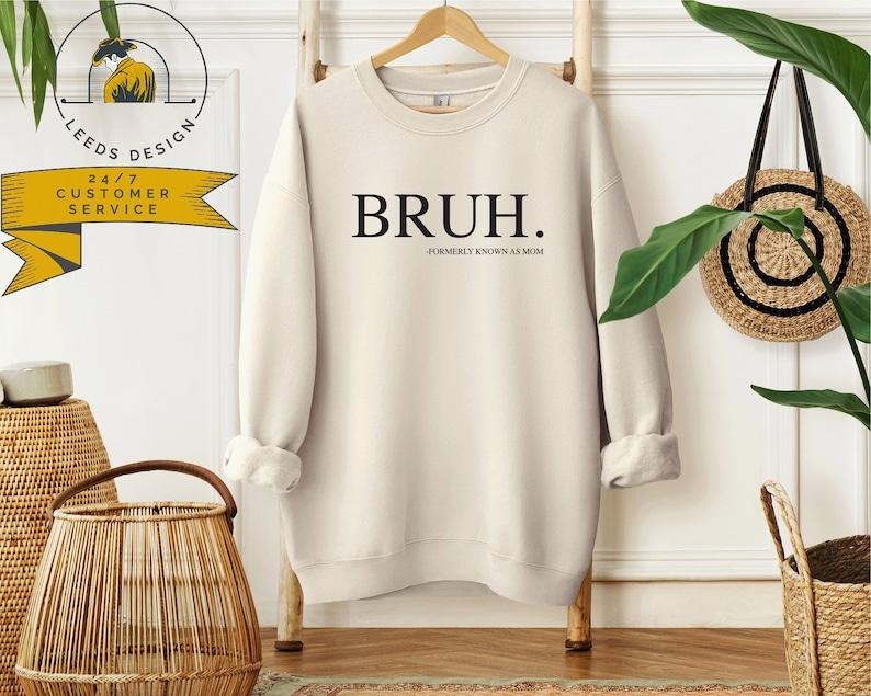 Bruh Formerly Known as Mom Sweatshirt | Funny Mom Sweatshirt Mother's Day Gifts | Trendy Hoodie and Sweater; T-shirt Cotton Menswear Polyester Tops