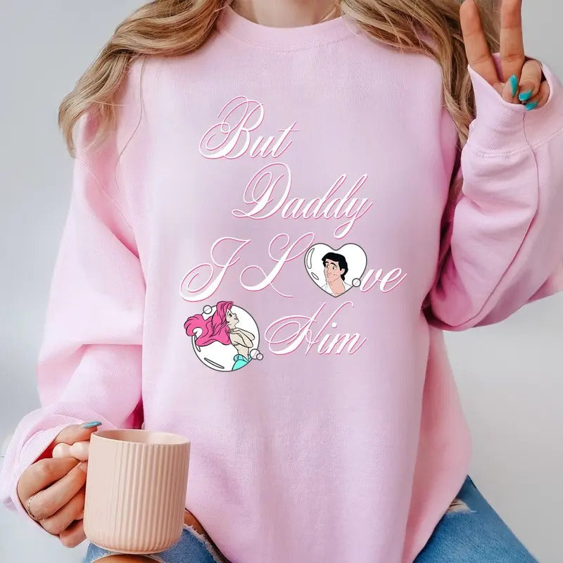 But Daddy I Love Him Shirt, Cartoon Funny Shirt, Forbidden love Shirt, Love vs family, Mermaid Shirt, Little Mermaid
