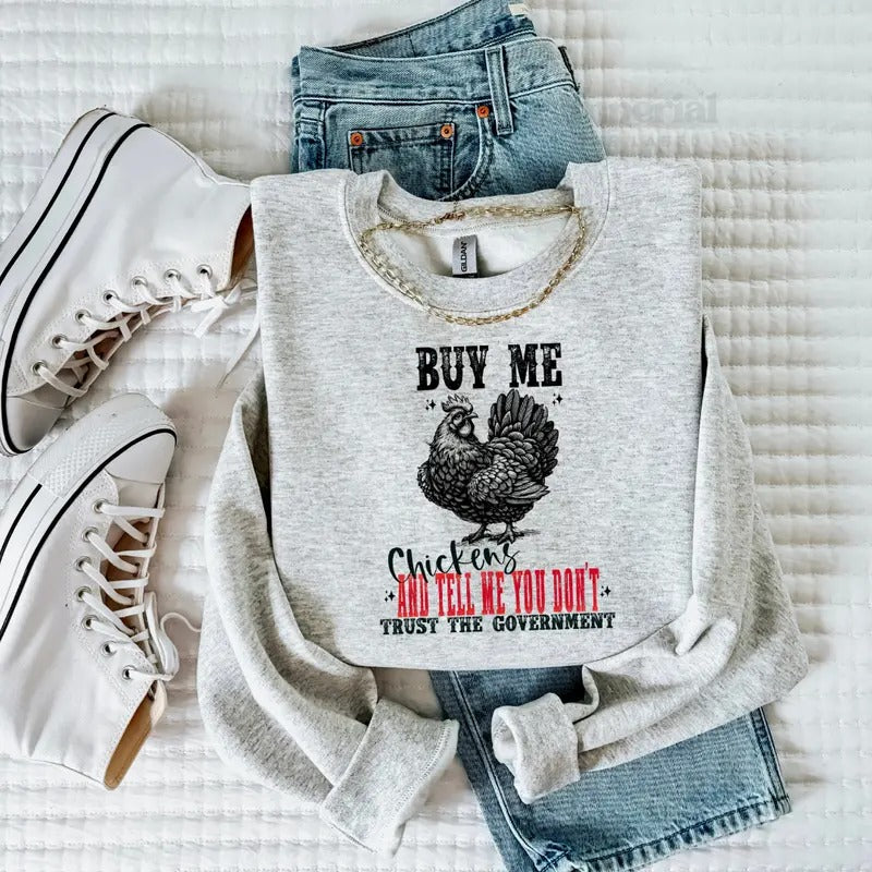 Buy Me Chickens Sweatshirt, Funny Graphic Sweatshirt, Quirky Quote Sweatshirt, Animal Lover Gift, Hilarious Sweatshirt, Trendy Casual Pullover, Comfortable Everyday Wear, Gift for Her, Unique Graphic Sweatshirt, Fun Farm Animal Apparel, Cozy Sweatshirt