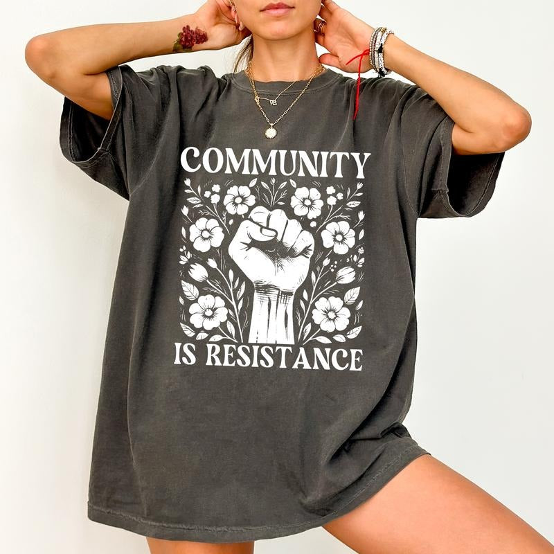 ChicCotton Community Is Resistance Comfort Colors Shirt, Equal Rights T-shirt, Floral Activism Graphic Tee, Inspired...